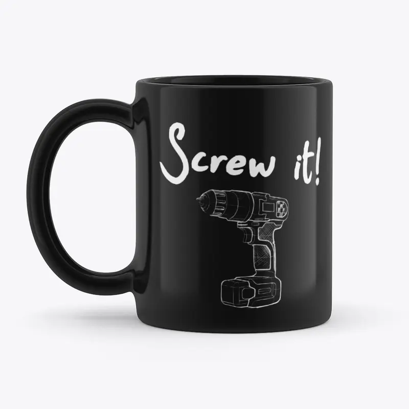 Screw it! Mug